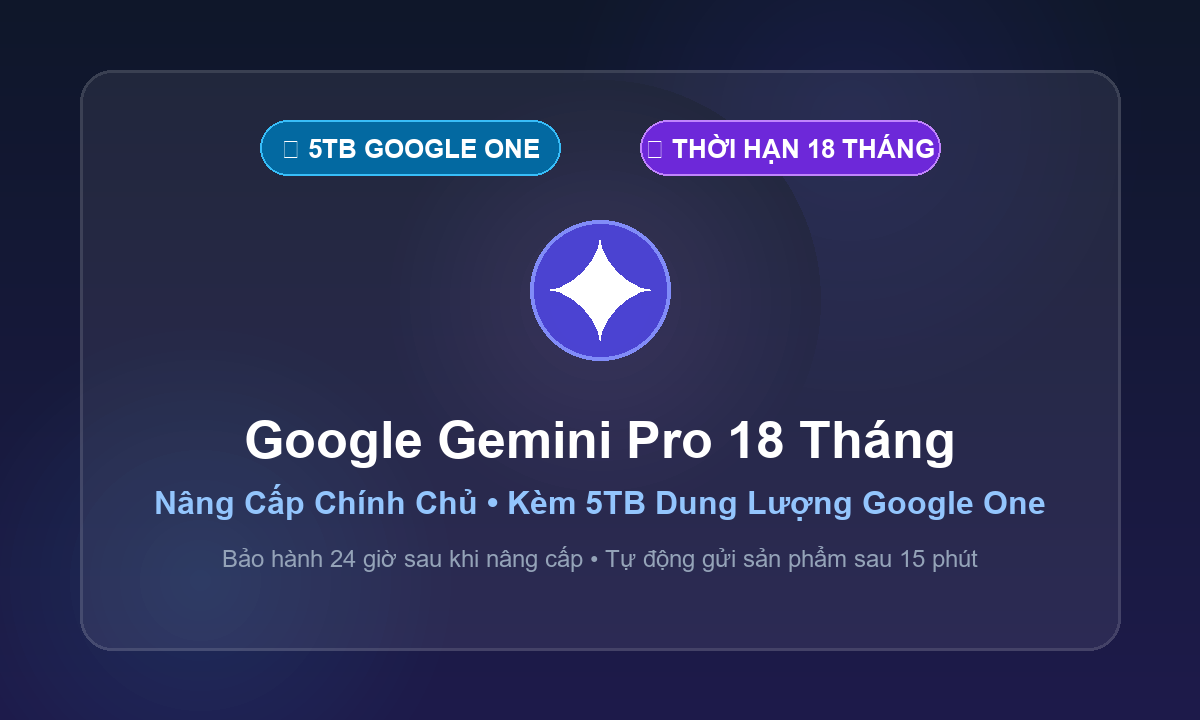 Nâng cấp Tài Khoản Gemini Pro 18 Tháng
